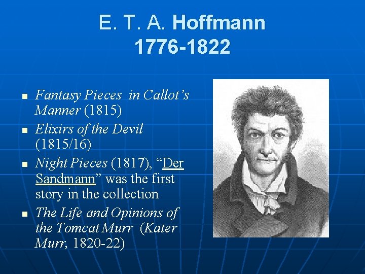 E. T. A. Hoffmann 1776 -1822 n n Fantasy Pieces in Callot’s Manner (1815)