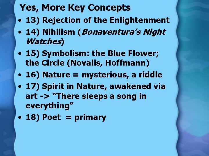 Yes, More Key Concepts • 13) Rejection of the Enlightenment • 14) Nihilism (Bonaventura’s