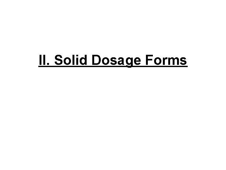 II. Solid Dosage Forms 