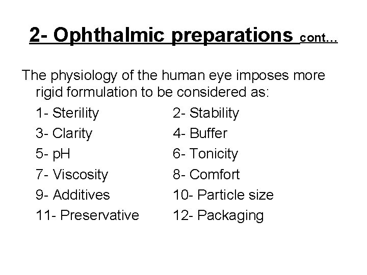 2 - Ophthalmic preparations cont… The physiology of the human eye imposes more rigid