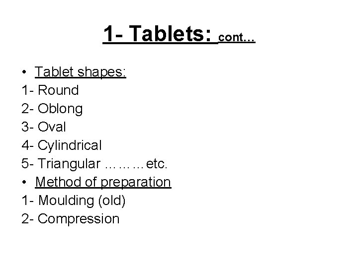 1 - Tablets: cont… • Tablet shapes: 1 - Round 2 - Oblong 3