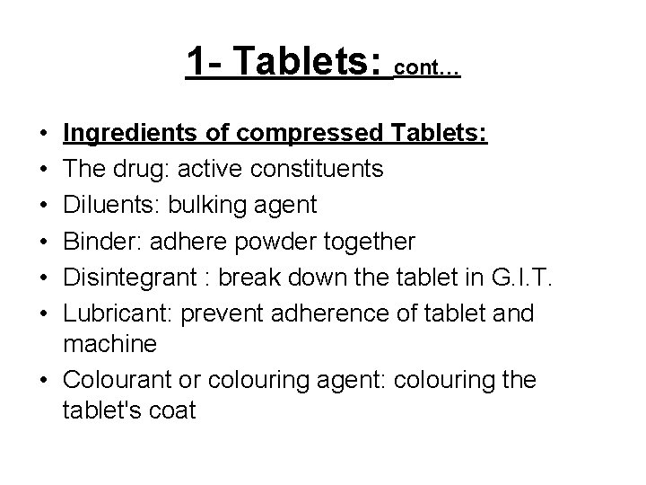 1 - Tablets: cont… • • • Ingredients of compressed Tablets: The drug: active