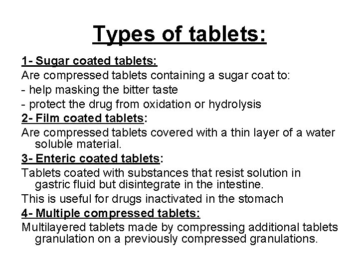 Types of tablets: 1 - Sugar coated tablets: Are compressed tablets containing a sugar