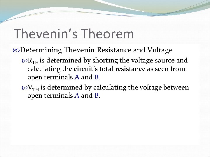 Thevenin’s Theorem Determining Thevenin Resistance and Voltage RTH is determined by shorting the voltage