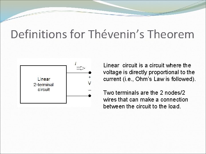Definitions for Thévenin’s Theorem Linear circuit is a circuit where the voltage is directly