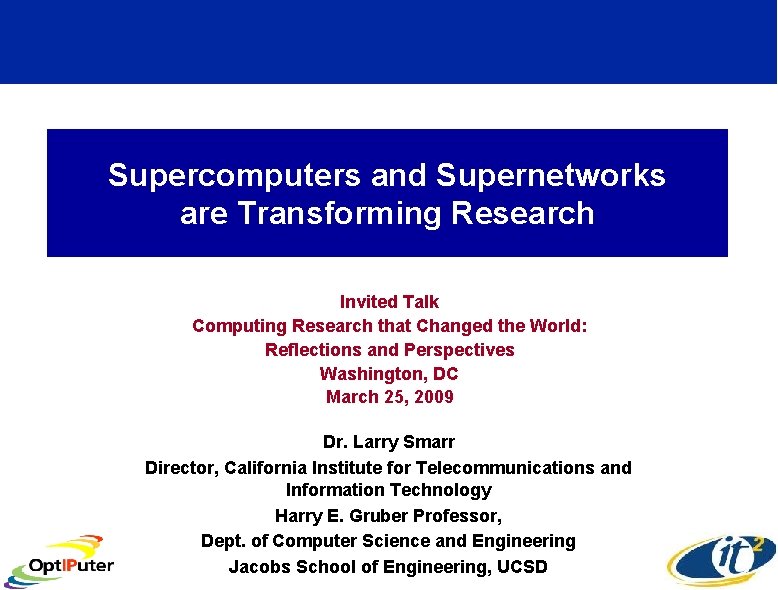 Supercomputers and Supernetworks are Transforming Research Invited Talk Computing Research that Changed the World: