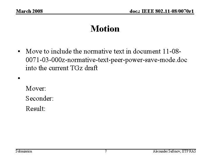 March 2008 doc. : IEEE 802. 11 -08/0070 r 1 Motion • Move to