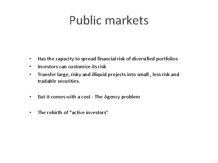 Public markets • • • Has the capacity to spread financial risk of diversified