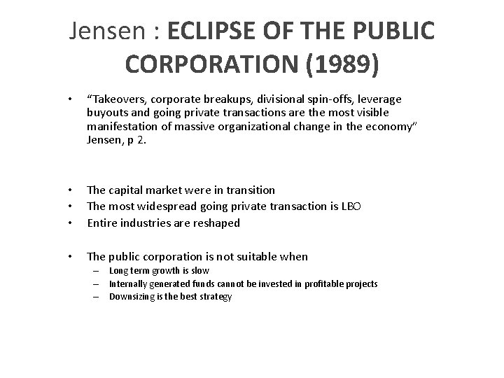 Jensen : ECLIPSE OF THE PUBLIC CORPORATION (1989) • “Takeovers, corporate breakups, divisional spin-offs,