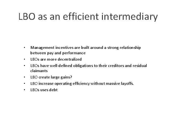 LBO as an efficient intermediary • • • Management incentives are built around a