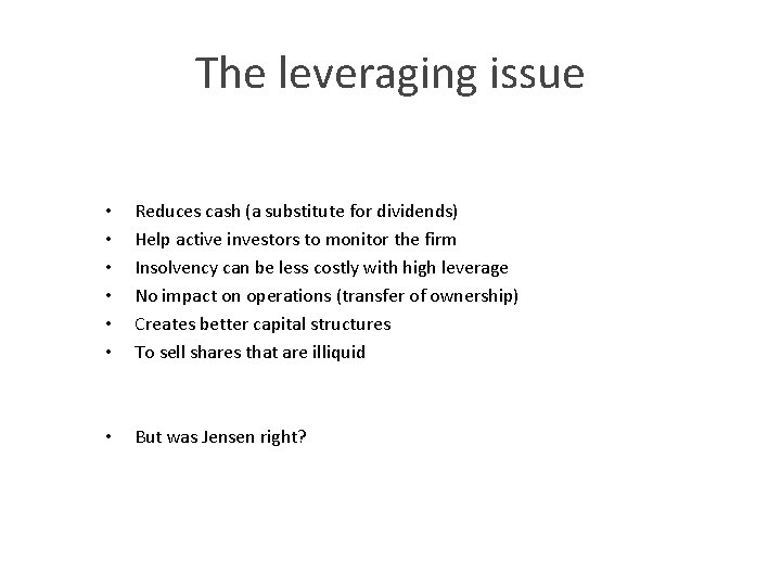 The leveraging issue • • • Reduces cash (a substitute for dividends) Help active