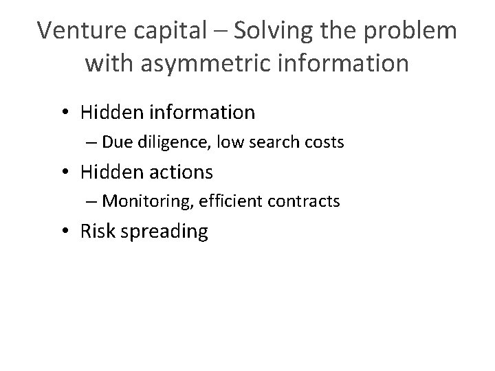 Venture capital – Solving the problem with asymmetric information • Hidden information – Due