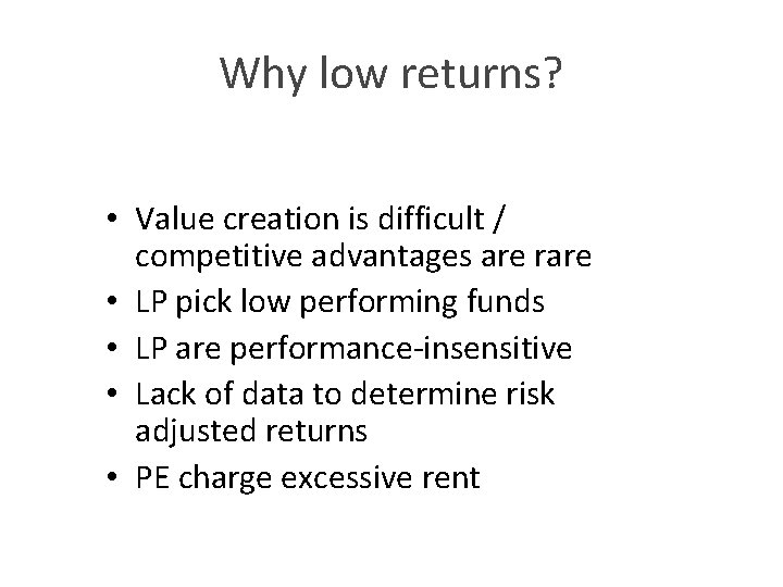 Why low returns? • Value creation is difficult / competitive advantages are rare •