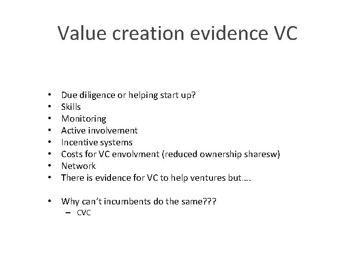 Value creation evidence VC • • Due diligence or helping start up? Skills Monitoring