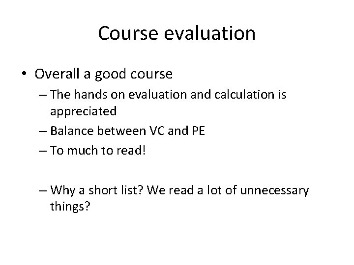 Course evaluation • Overall a good course – The hands on evaluation and calculation