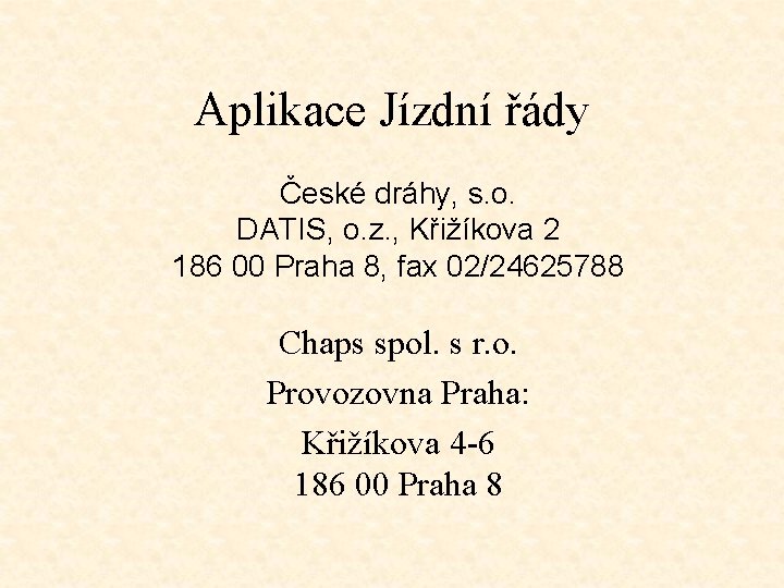 Aplikace Jízdní řády České dráhy, s. o. DATIS, o. z. , Křižíkova 2 186