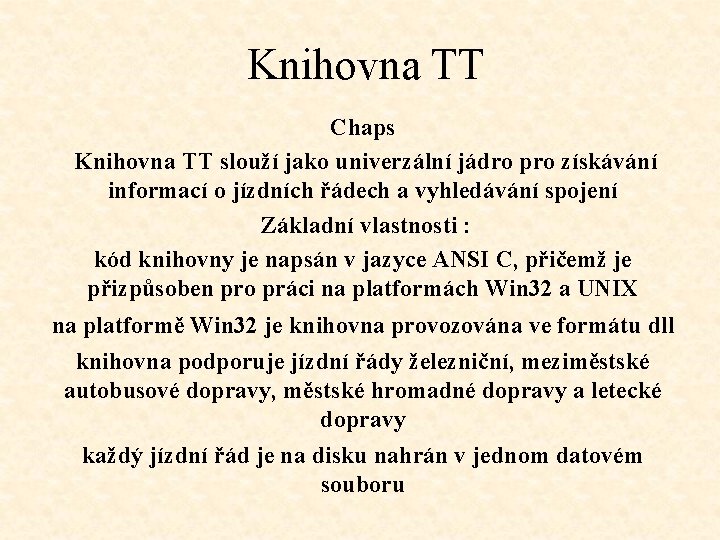 Knihovna TT Chaps Knihovna TT slouží jako univerzální jádro pro získávání informací o jízdních