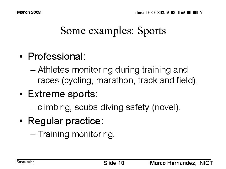 March 2008 doc. : IEEE 802. 15 -08 -0165 -00 -0006 Some examples: Sports