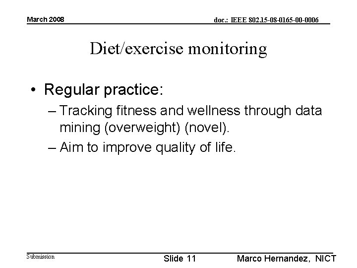 March 2008 doc. : IEEE 802. 15 -08 -0165 -00 -0006 Diet/exercise monitoring •