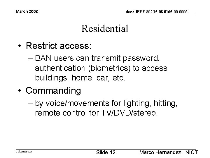 March 2008 doc. : IEEE 802. 15 -08 -0165 -00 -0006 Residential • Restrict