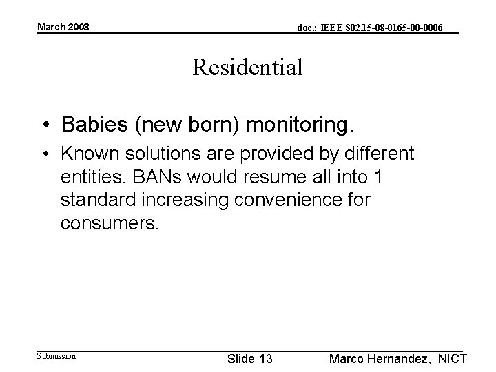 March 2008 doc. : IEEE 802. 15 -08 -0165 -00 -0006 Residential • Babies