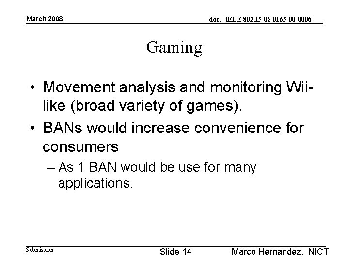 March 2008 doc. : IEEE 802. 15 -08 -0165 -00 -0006 Gaming • Movement
