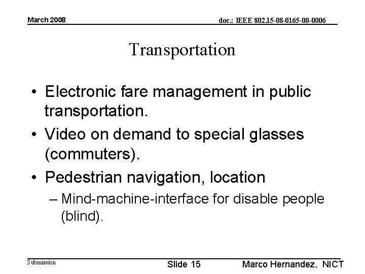 March 2008 doc. : IEEE 802. 15 -08 -0165 -00 -0006 Transportation • Electronic