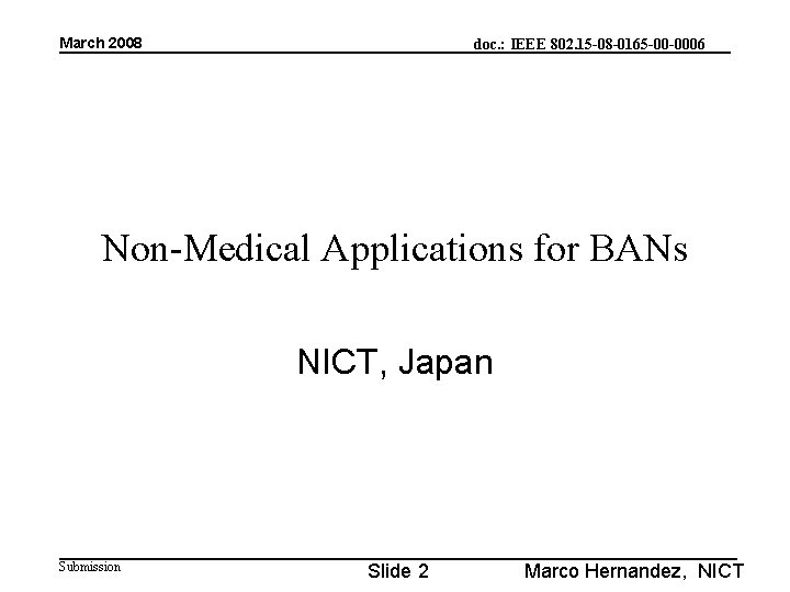 March 2008 doc. : IEEE 802. 15 -08 -0165 -00 -0006 Non-Medical Applications for