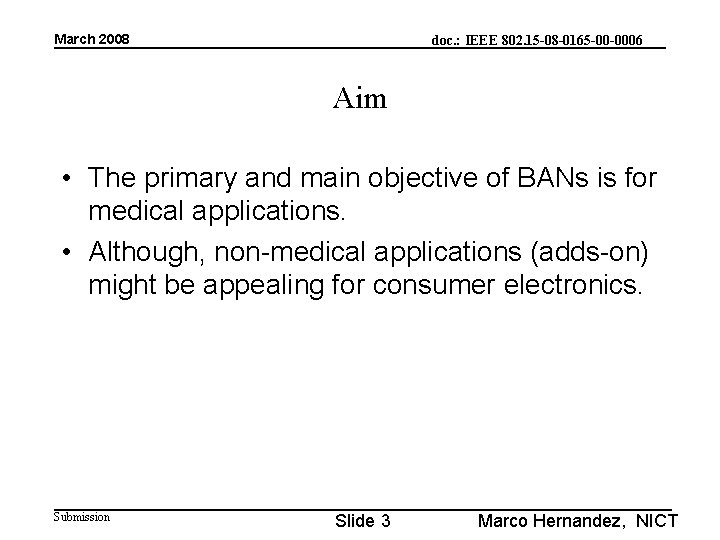 March 2008 doc. : IEEE 802. 15 -08 -0165 -00 -0006 Aim • The