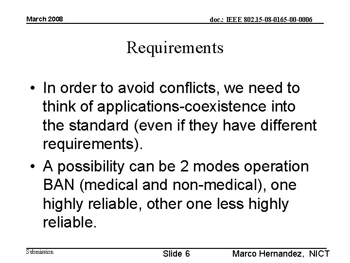 March 2008 doc. : IEEE 802. 15 -08 -0165 -00 -0006 Requirements • In