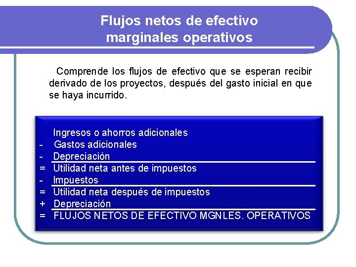 Flujos netos de efectivo marginales operativos Comprende los flujos de efectivo que se esperan