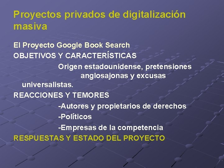 Proyectos privados de digitalización masiva El Proyecto Google Book Search OBJETIVOS Y CARACTERÍSTICAS Origen