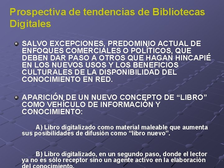 Prospectiva de tendencias de Bibliotecas Digitales SALVO EXCEPCIONES, PREDOMINIO ACTUAL DE ENFOQUES COMERCIALES O