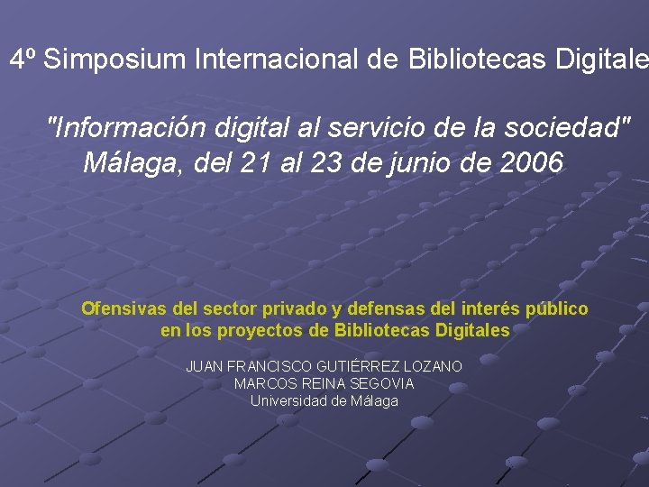 4º Simposium Internacional de Bibliotecas Digitale "Información digital al servicio de la sociedad" Málaga,