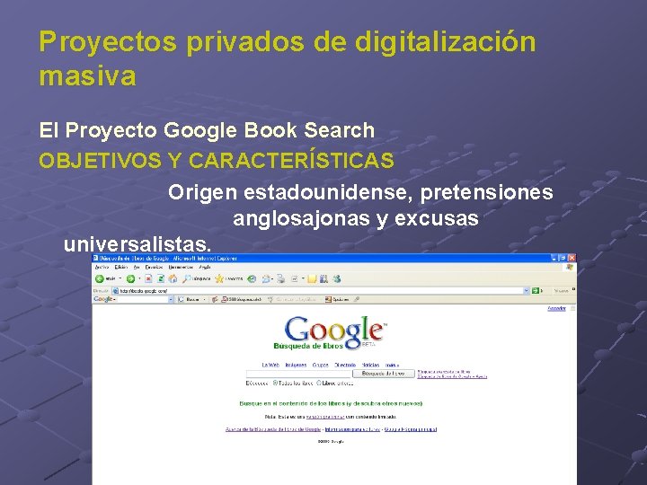 Proyectos privados de digitalización masiva El Proyecto Google Book Search OBJETIVOS Y CARACTERÍSTICAS Origen