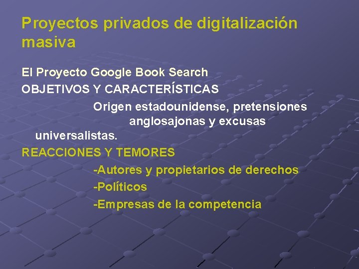 Proyectos privados de digitalización masiva El Proyecto Google Book Search OBJETIVOS Y CARACTERÍSTICAS Origen