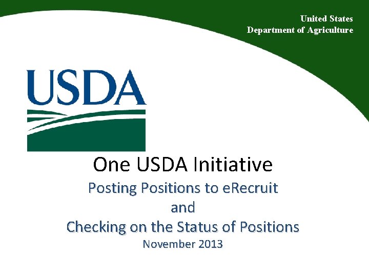United States Department of Agriculture One USDA Initiative Posting Positions to e. Recruit and
