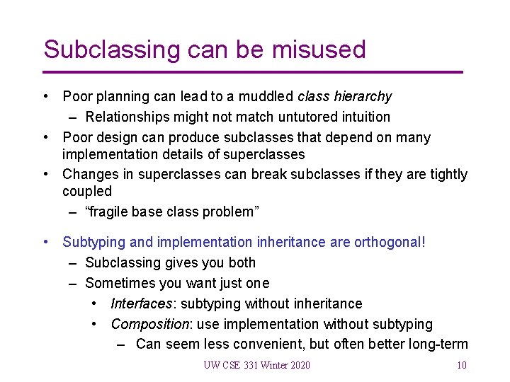 Subclassing can be misused • Poor planning can lead to a muddled class hierarchy