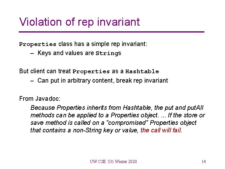 Violation of rep invariant Properties class has a simple rep invariant: – Keys and