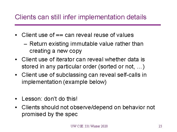Clients can still infer implementation details • Client use of == can reveal reuse Clients can still infer implementation details • Client use of == can reveal reuse