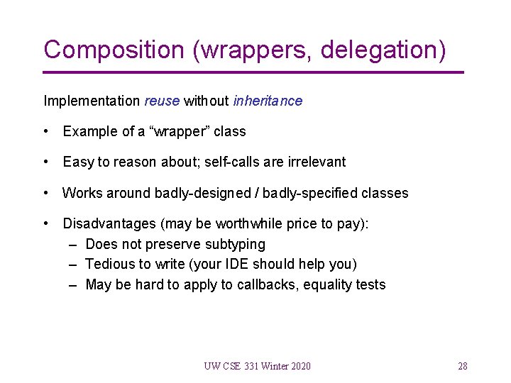 Composition (wrappers, delegation) Implementation reuse without inheritance • Example of a “wrapper” class •