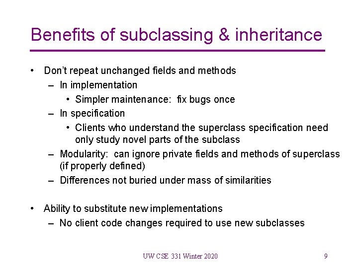 Benefits of subclassing & inheritance • Don’t repeat unchanged fields and methods – In