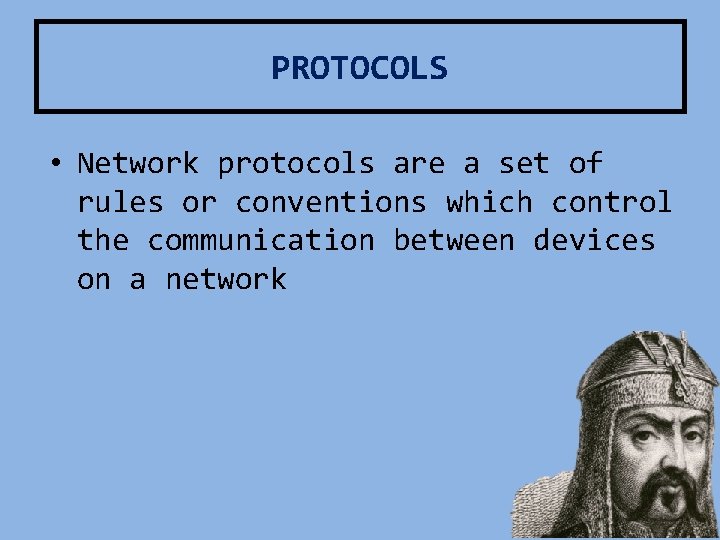 PROTOCOLS • Network protocols are a set of rules or conventions which control the