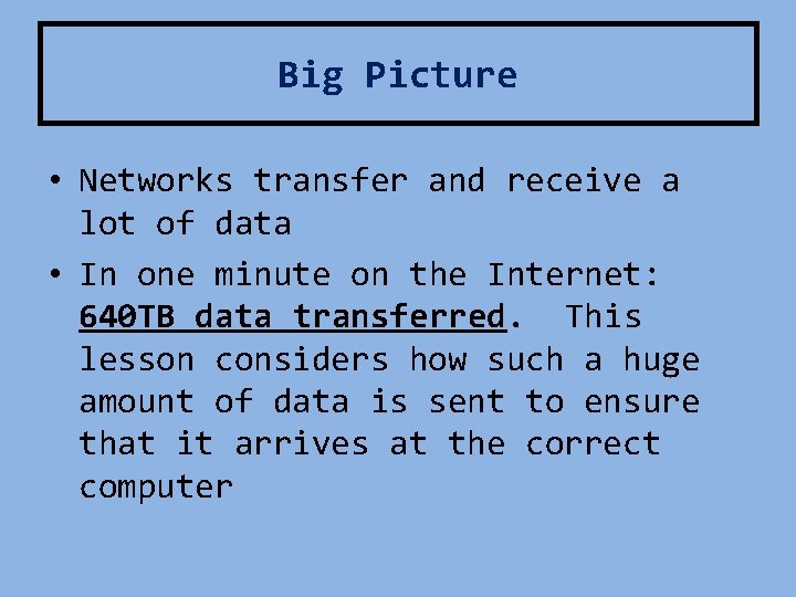 Big Picture • Networks transfer and receive a lot of data • In one