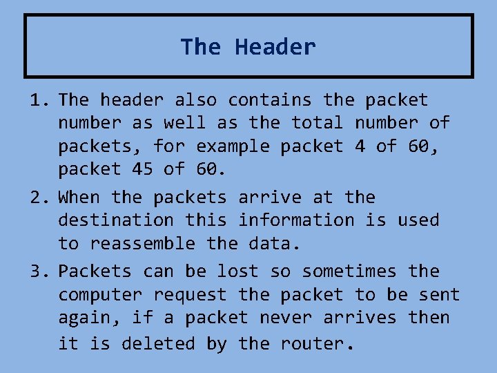 The Header 1. The header also contains the packet number as well as the