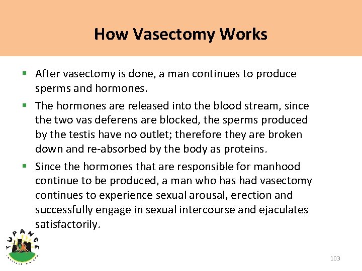 How Vasectomy Works § After vasectomy is done, a man continues to produce sperms