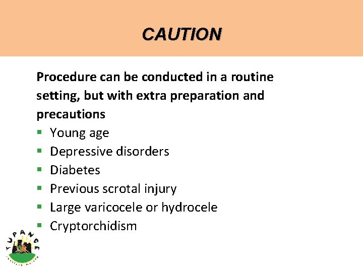 CAUTION Procedure can be conducted in a routine setting, but with extra preparation and