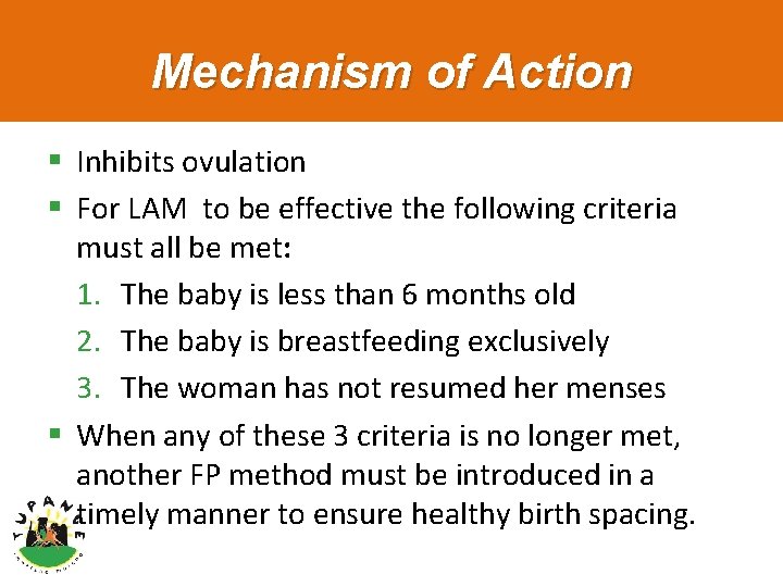 Mechanism of Action § Inhibits ovulation § For LAM to be effective the following