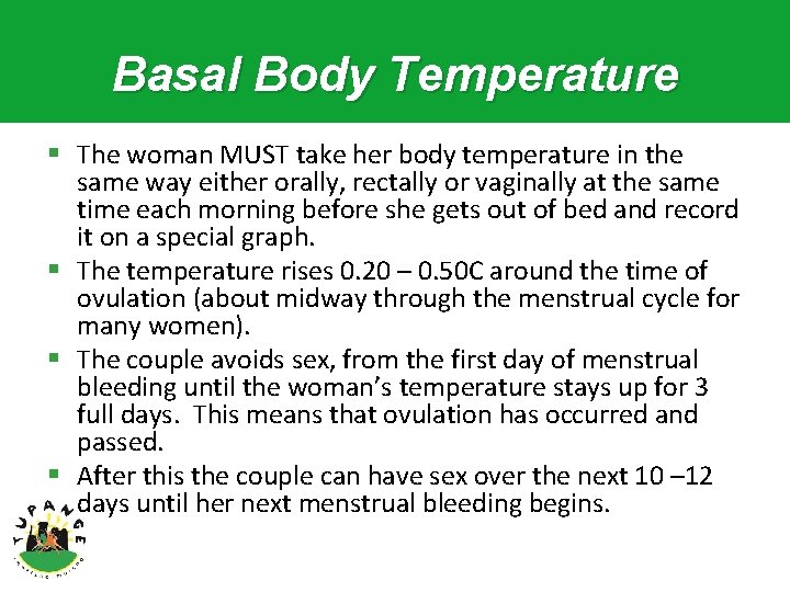 Basal Body Temperature § The woman MUST take her body temperature in the same