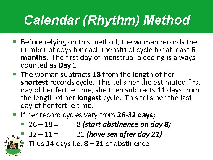 Calendar (Rhythm) Method § Before relying on this method, the woman records the number